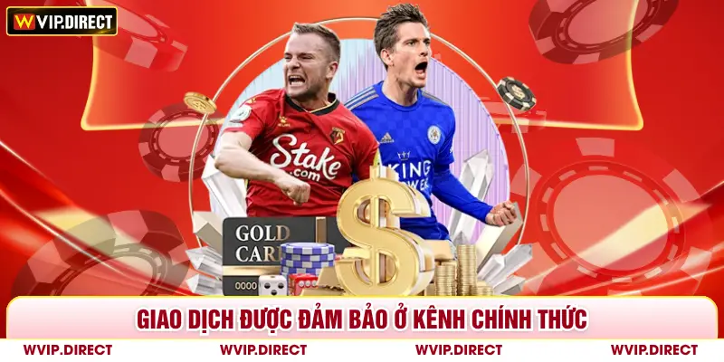 Giao dịch được đảm bảo ở kênh chính thức