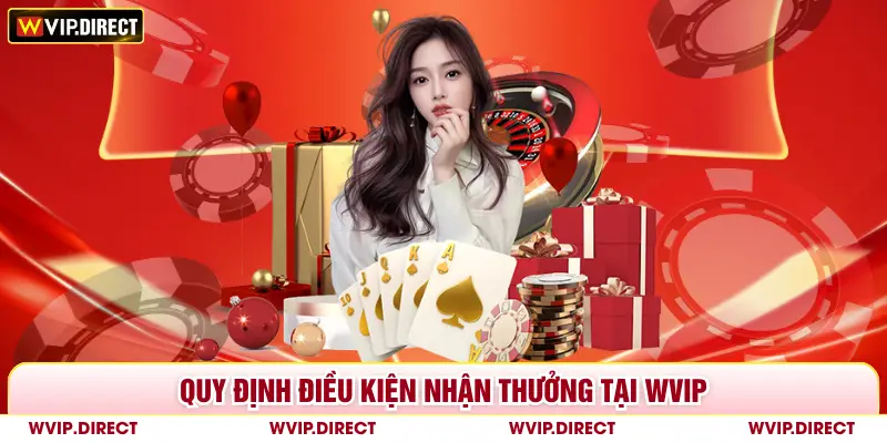 Quy định điều kiện nhận thưởng tại WVIP