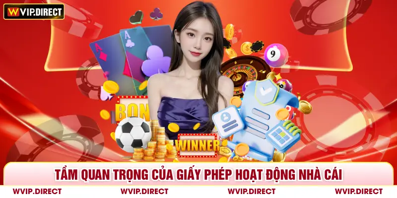 Tầm quan trọng của giấy phép hoạt động nhà cái