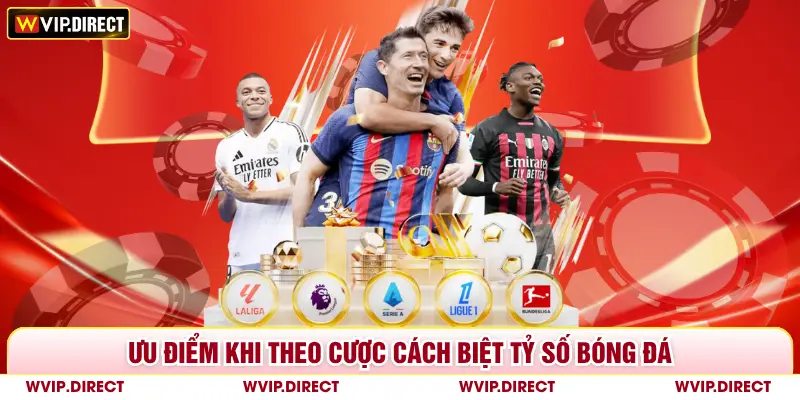 Ưu điểm khi theo cược cách biệt tỷ số bóng đá